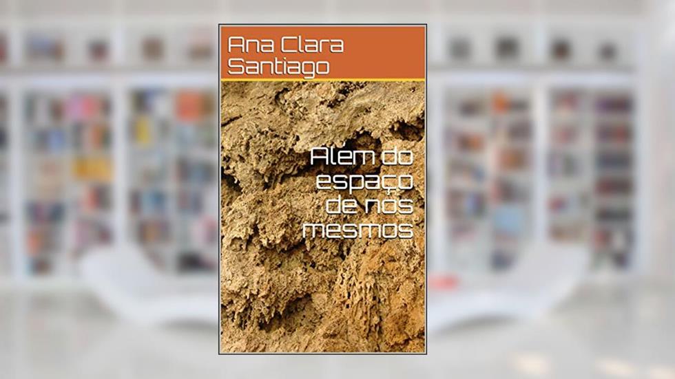 Além do espaço de nós mesmos, do autor Ana Clara Santiago