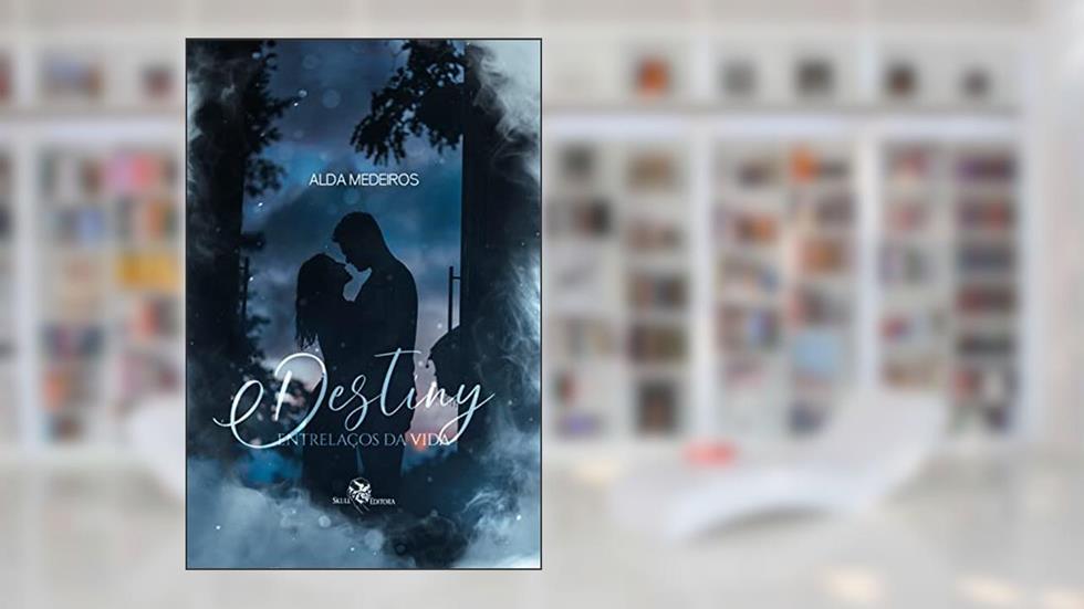 Destiny: Entrelaços da Vida, do autor Alda Medeiros