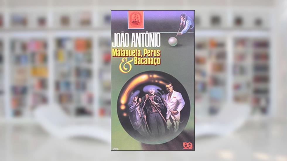 Malagueta, Perus & Bacanaço - Coleção Rosa dos Ventos, do autor João Antônio