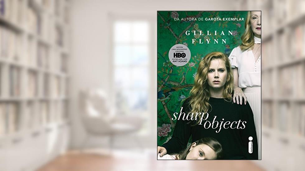 Objetos cortantes, do autor Gillian Flynn
