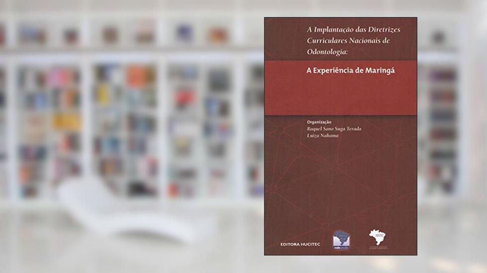 A implantação das diretrizes curriculares nacionais de odontologia: A experiência de Maringá, do autor Raquel Sano Suga Teraba; Luiza Nakama