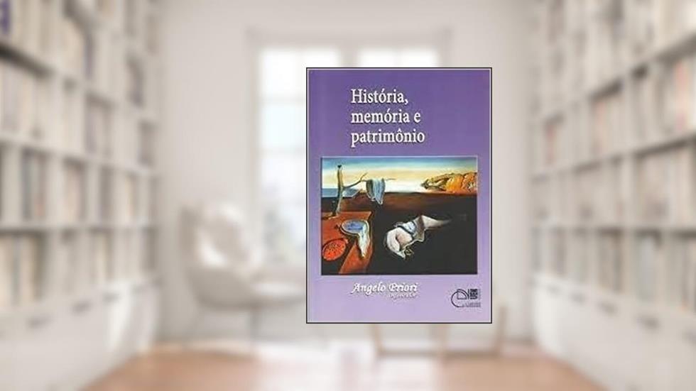 História, Memória E Patrimônio., do autor Angelo Priori