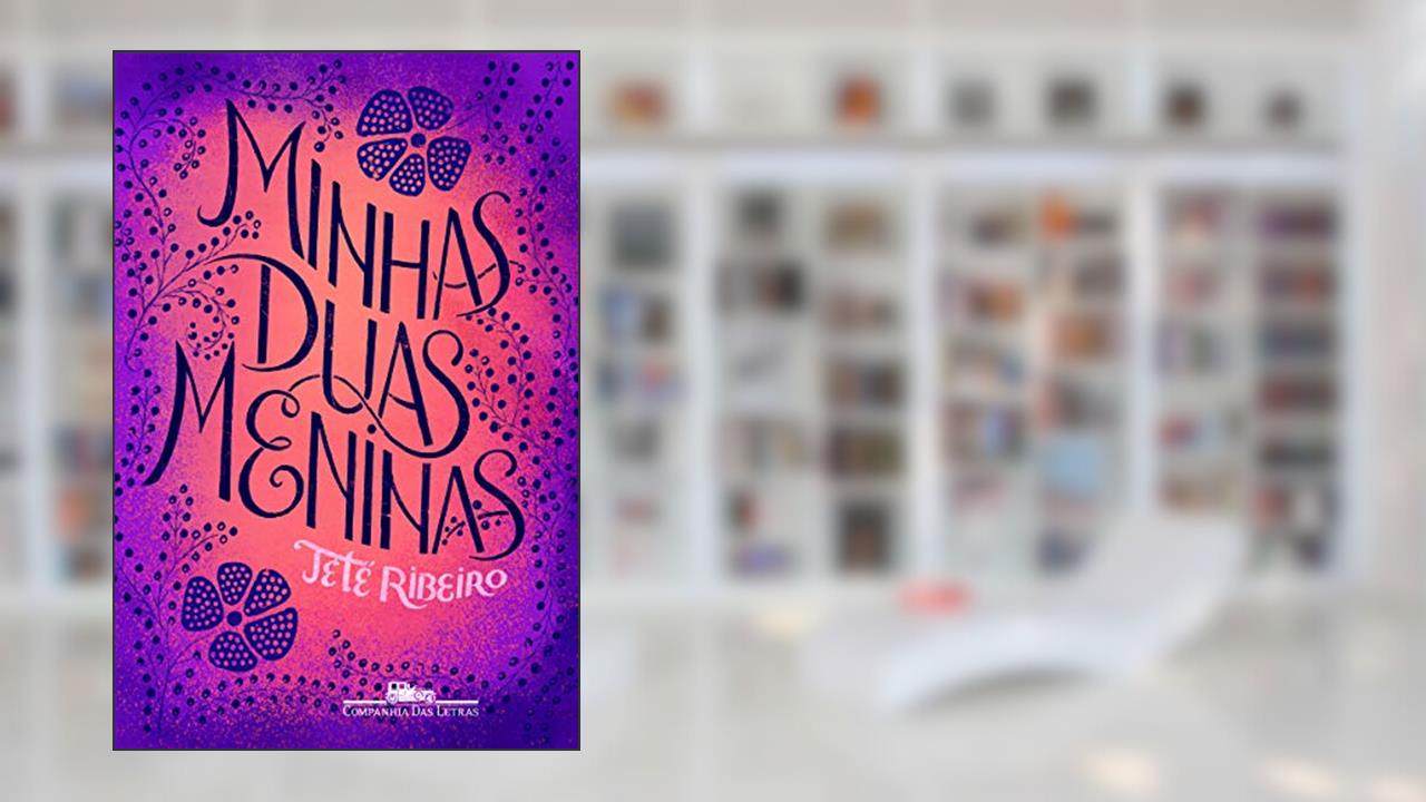 Minhas duas meninas, do autor Teté Ribeiro