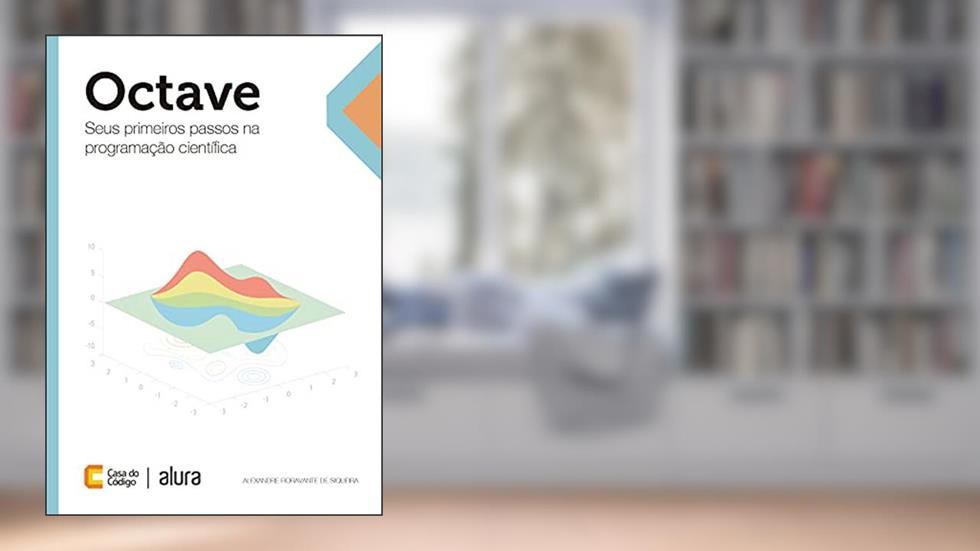 Octave: Seus primeiros passos na programação científica, do autor Alexandre Fioravante de Siqueira