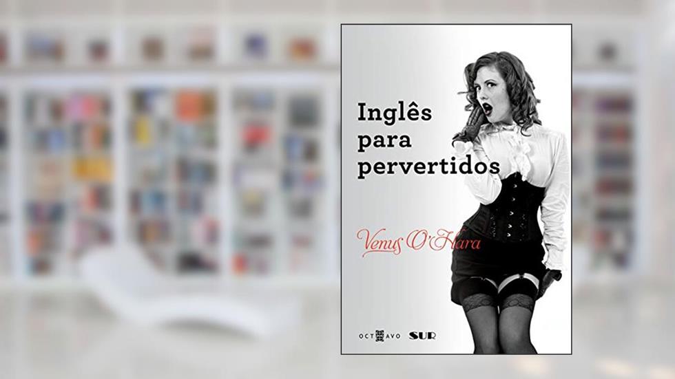 Inglês Para Pervertidos, do autor Venus O'Hara