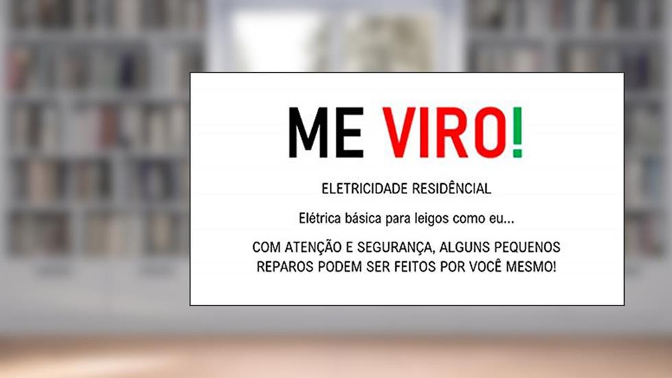 ME VIRO! ELETRICIDADE RESIDÊNCIAL: Elétrica básica para leigos como eu..., do autor HERBERT MEDEIROS