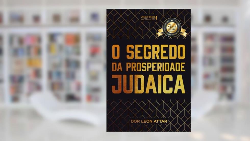 O Segredo da Prosperidade Judaica, do autor Rabino Dor Leon Attar
