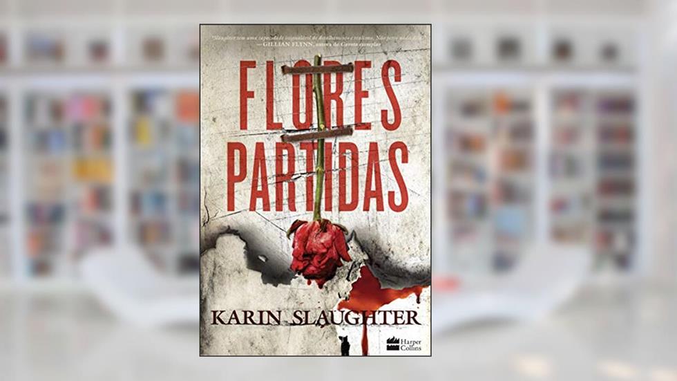 Flores partidas, do autor Karin Slaughter