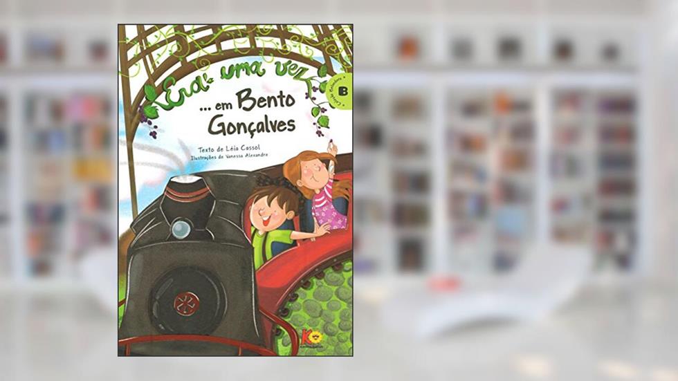 Era Uma Vez em Bento Gonçalves, do autor Leia Cassol