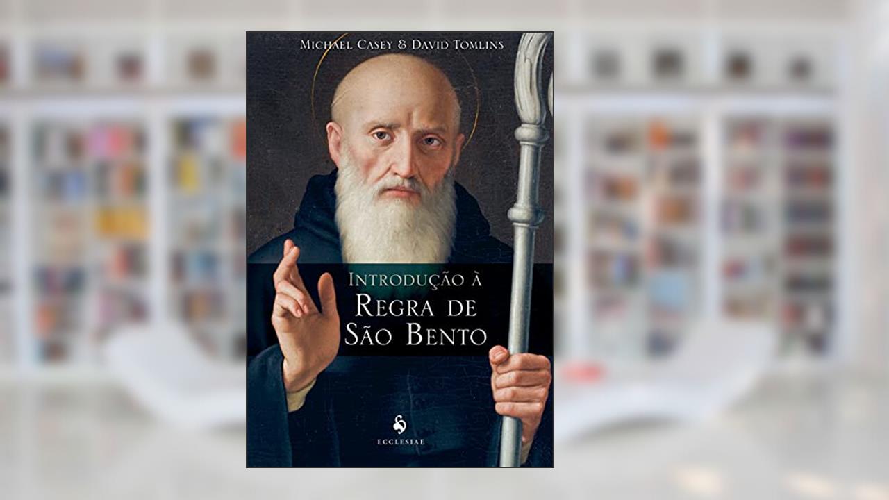 Introdução à Regra de São Bento, do autor David Tomlins; Michael Casey