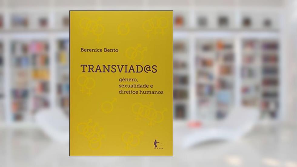 Transviadas. Gênero, Sexualidade e Direitos Humanos, do autor Berenice Bento