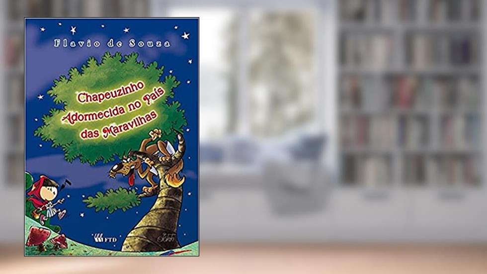 Chapeuzinho Adormecida no País das Maravilhas, do autor Flavio de Souza