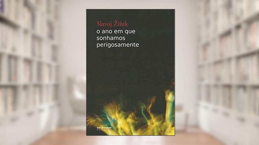 O ano em que Sonhamos Perigosamente, do autor Slavoj Zizek