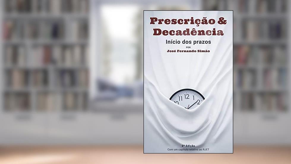Prescrição & Decadência: Início dos Prazos, do autor José Fernando Simão