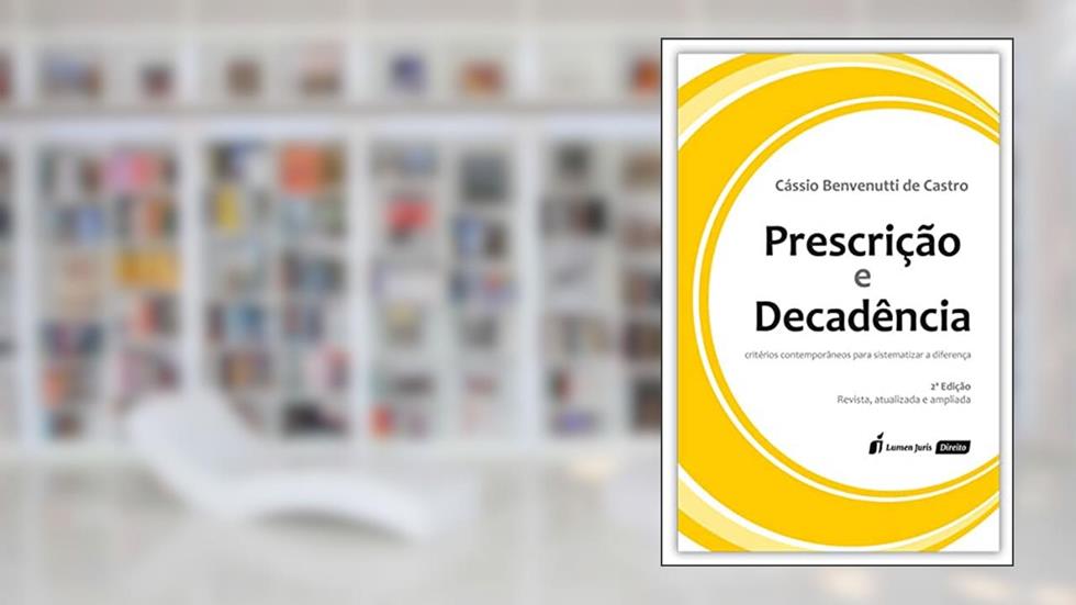 Prescrição e Decadência - 2ª Ed. - 2021, do autor Cássio Benvenutti De Castro