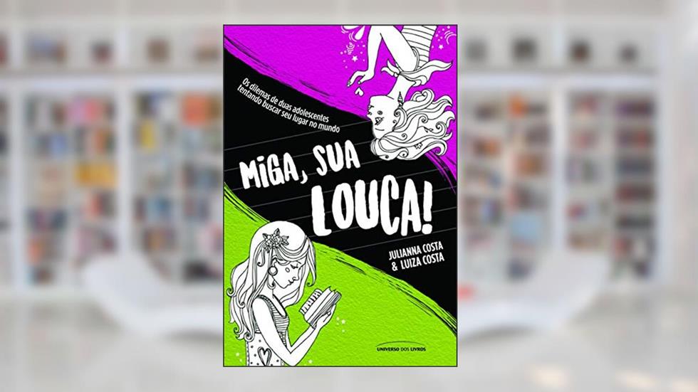 Miga, sua louca, do autor Julianna Costa; Luiza Costa