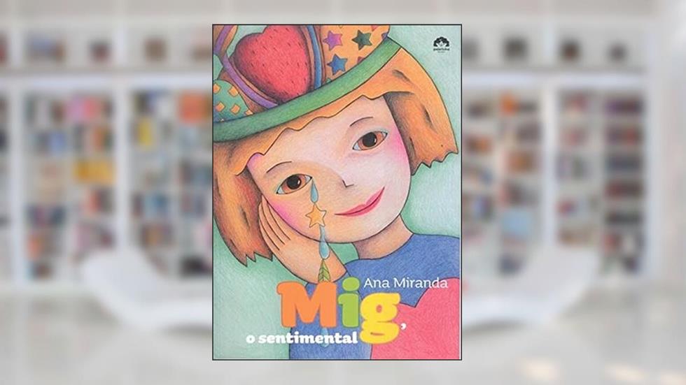 Mig, o sentimental, do autor Ana Miranda