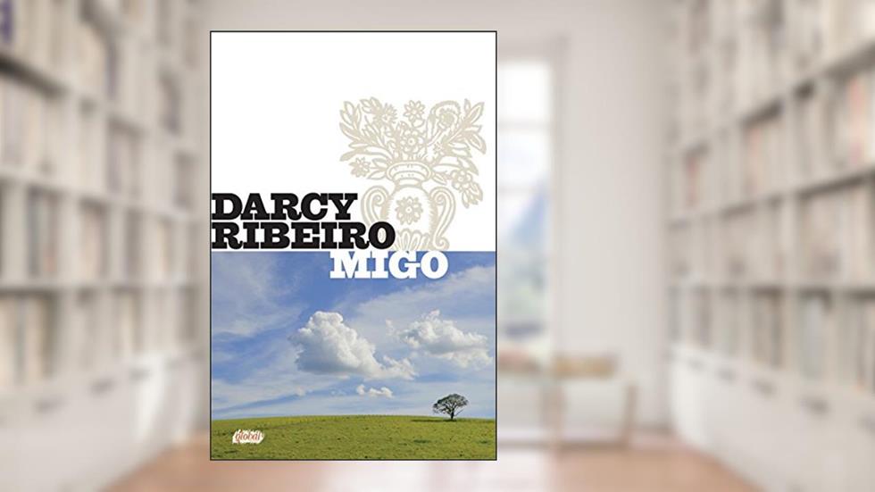 Migo, do autor Darcy Ribeiro