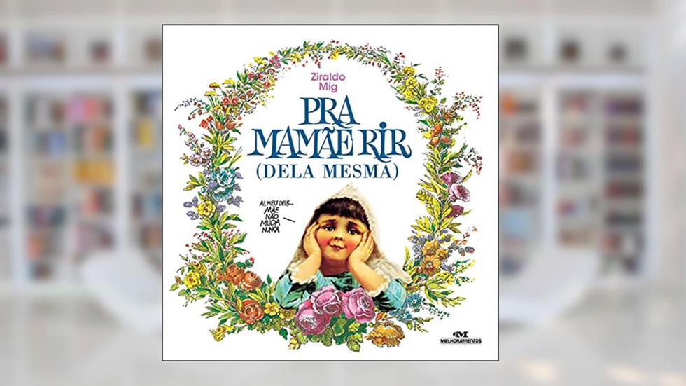 Pra Mamãe Rir: Dela Mesma, do autor Ziraldo Alves Pinto; Miguel Mendes