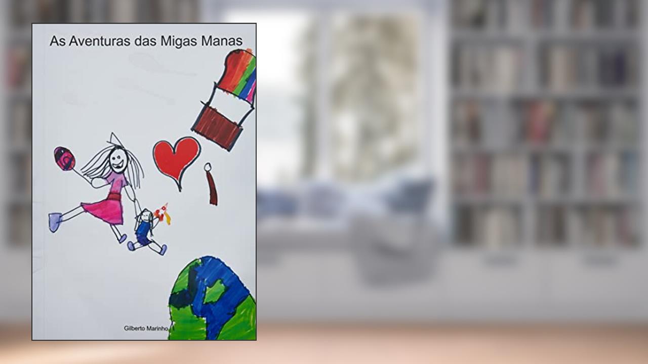 As Aventuras das Migas Manas, do autor Gilberto Marinho