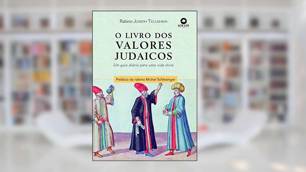 O livro dos valores judaicos: um guia diário para uma vida ética, do autor Rabino Joseph Telushkin