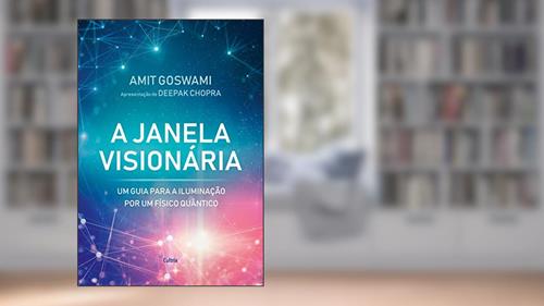 Capa de A Janela Visionária: um Guia Para a Iluminação por um Físico Quântico, do autor Amit Goswami