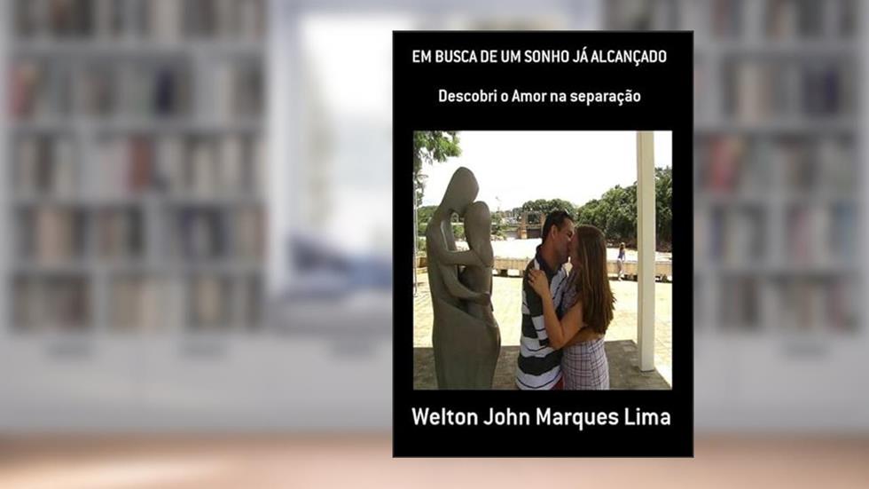 Em Busca de Um Sonho Ja Alcancado, do autor Welton John Marques Lima