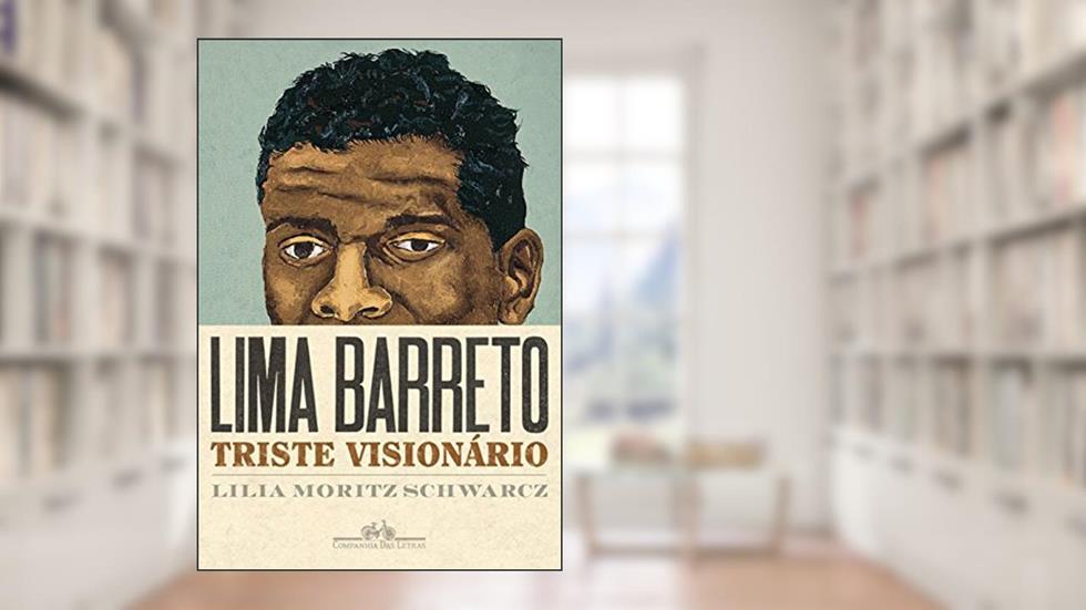 Lima Barreto - Triste visionário, do autor Lilia Moritz Schwarcz