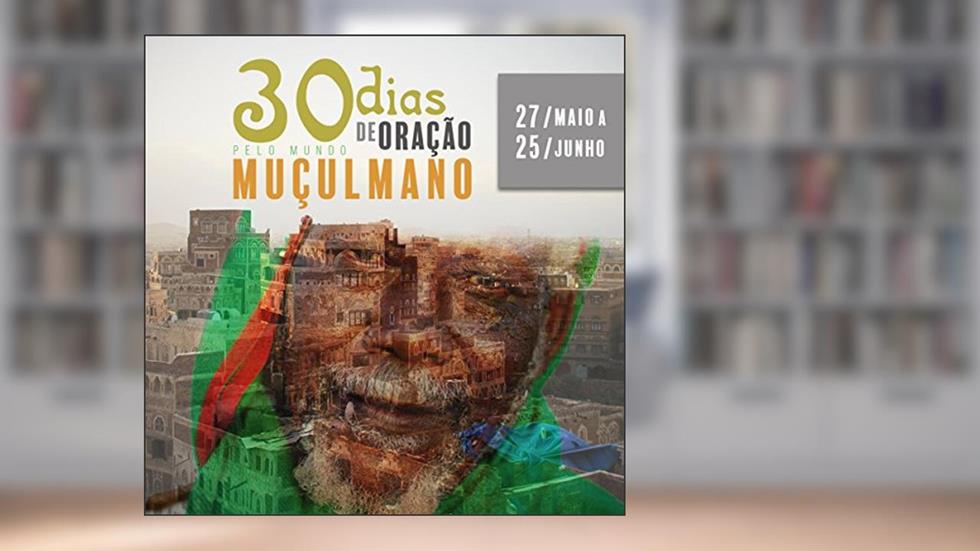 30 dias de oração pelo mundo muçulmano - 2017: Amando os muçulmanos em oração., do autor Equipe 30 Dias