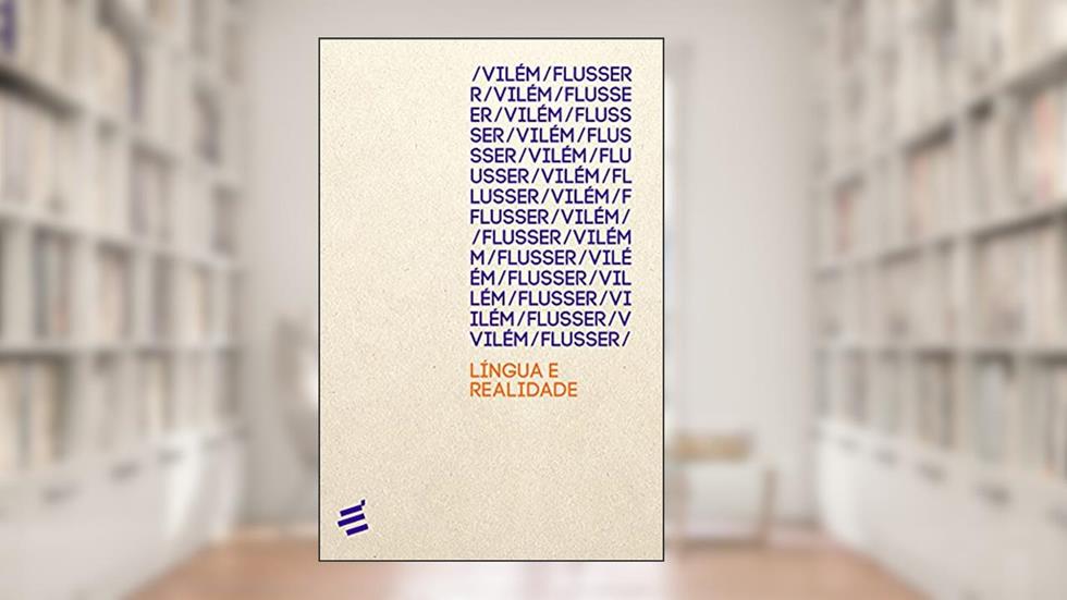 Língua e Realidade, do autor Vilém Flusser