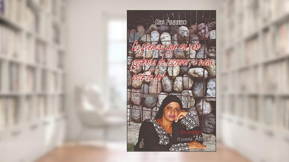 Os poemas que eu não gostaria de escrever e nem você de ler, do autor Rita Pinheiro