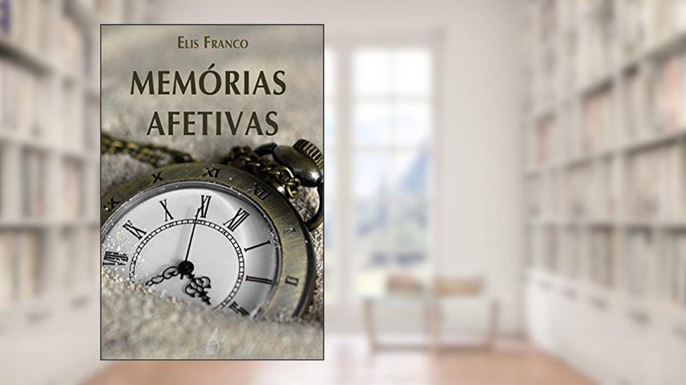 MEMÓRIAS AFETIVAS, do autor Elis Franco