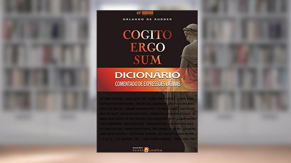 Cogito Ergo Sum. Dicionário Comentado de Expressões, do autor Orlando de Rudder