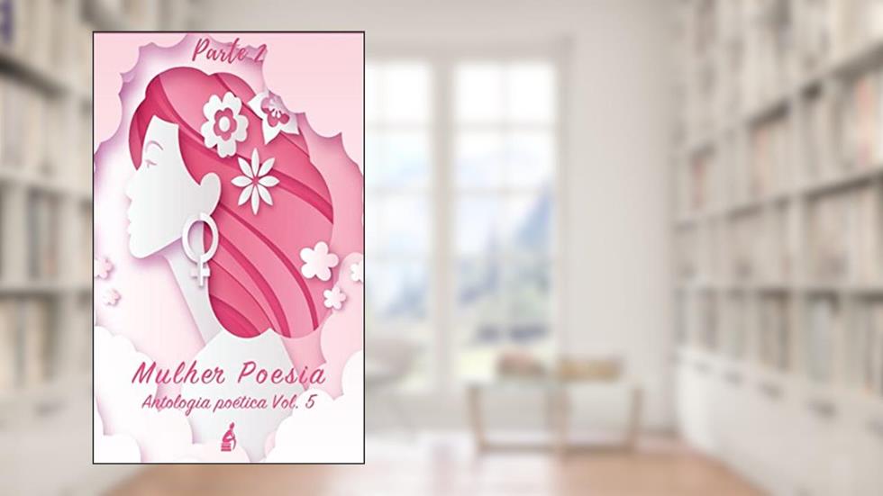 Mulher e Poesia Vol 5: Parte 2, do autor Varios Autores