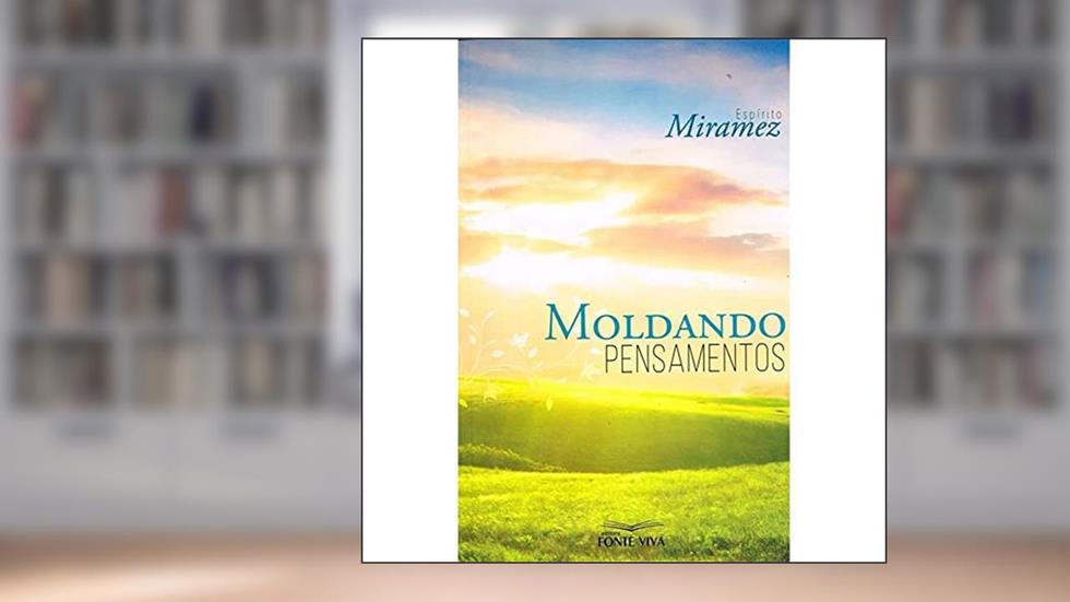 Moldando Pensamentos, do autor Ditado Por Miramez