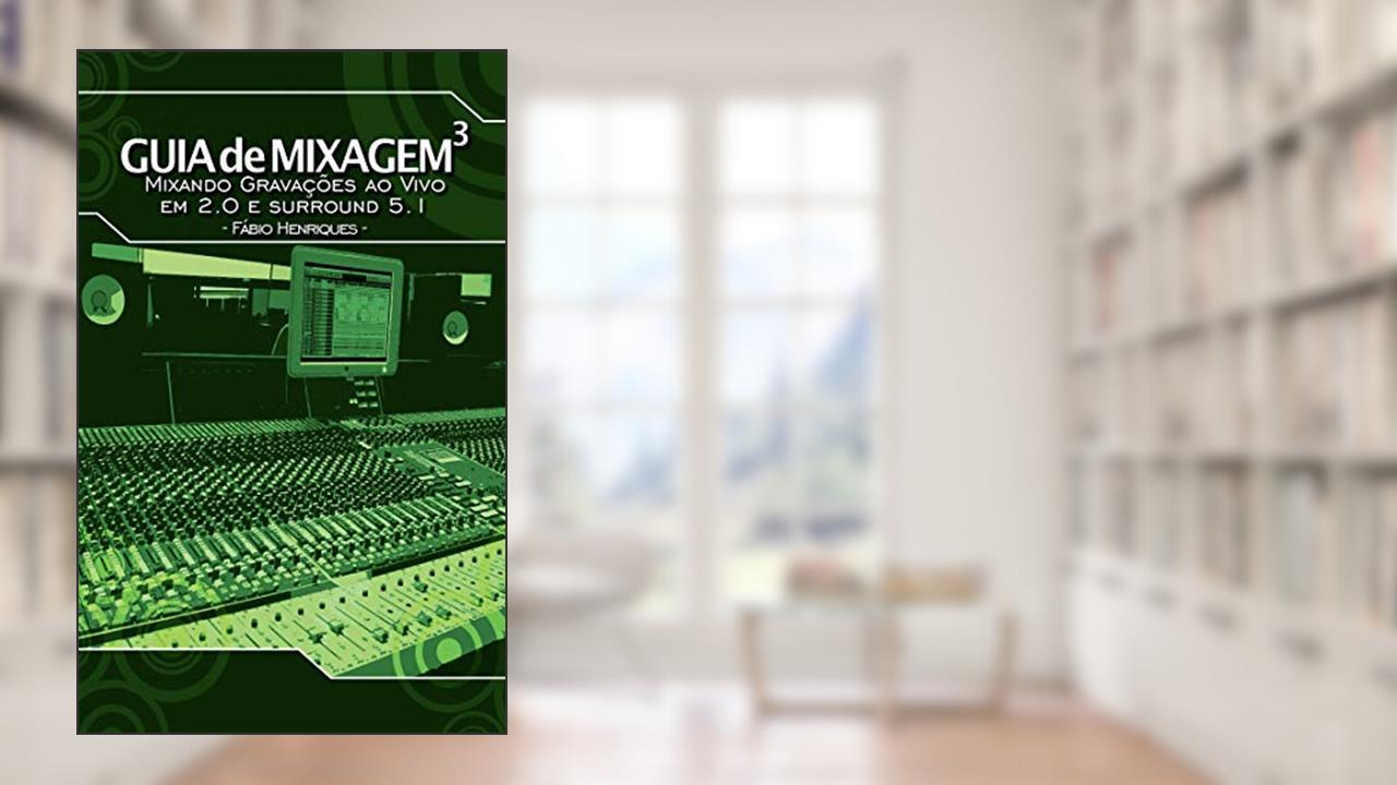 Guia de mixagem 3, do autor Fábio Henriques