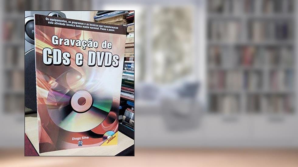 Gravação de CDs e DVDs - 1ª Edição Com CD, do autor Diogo Silva