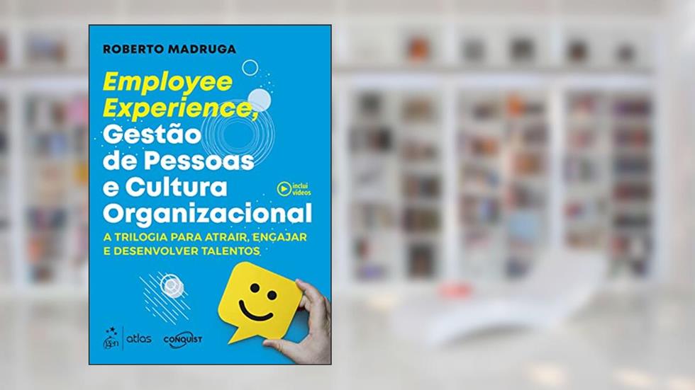 Employee Experience, Gestão de Pessoas e Cultura Organizacional, do autor Roberto Madruga