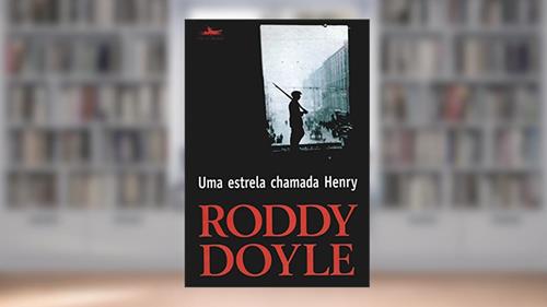 Capa de Uma estrela chamada Henry, do autor Roddy Doyle