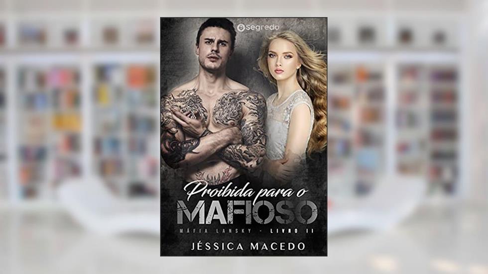 Proibida para o Mafioso (Máfia Lansky Livro 2), do autor Jéssica Macedo