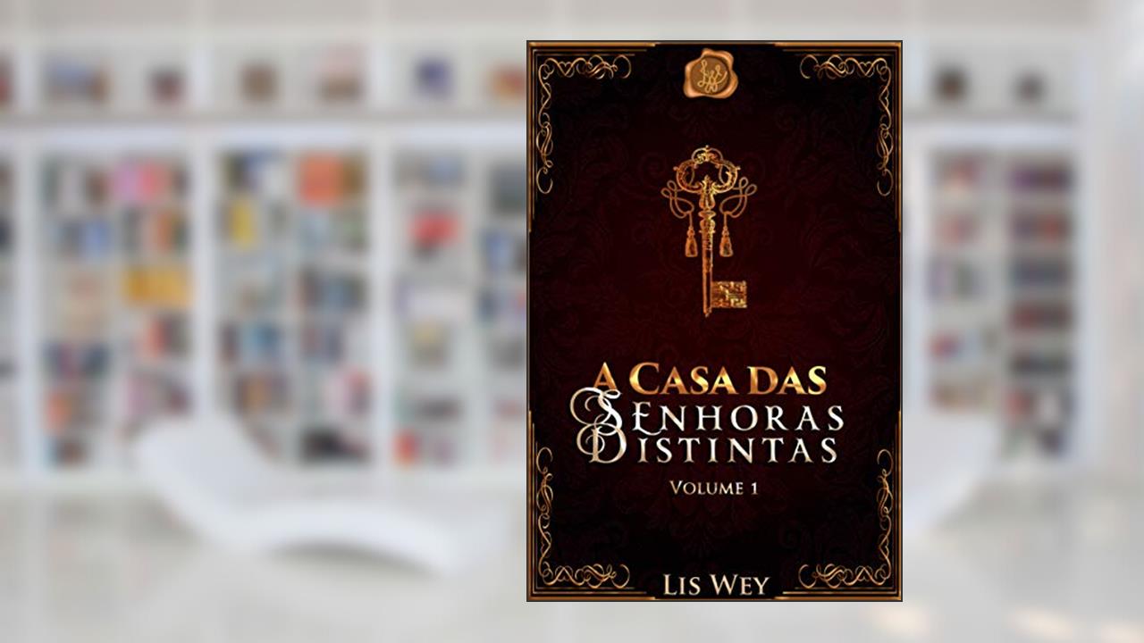 A Casa das Senhoras Distintas 1, do autor Lis Wey