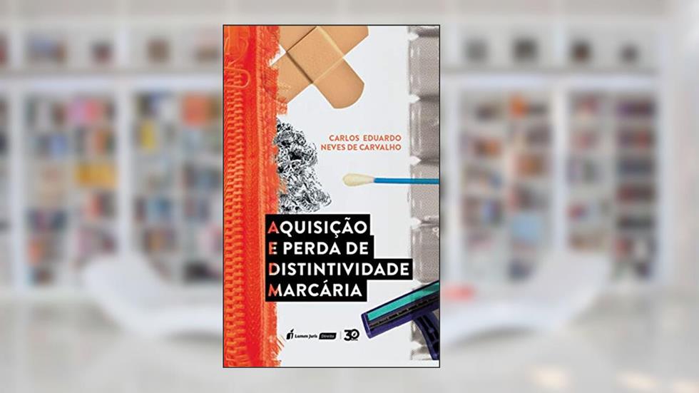 Aquisição e perda de distintividade marcária, do autor Carlos Eduardo Neves de Carvalho