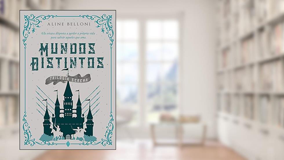 Mundos Distintos (Trilogia Serena Livro 1), do autor Aline Belloni