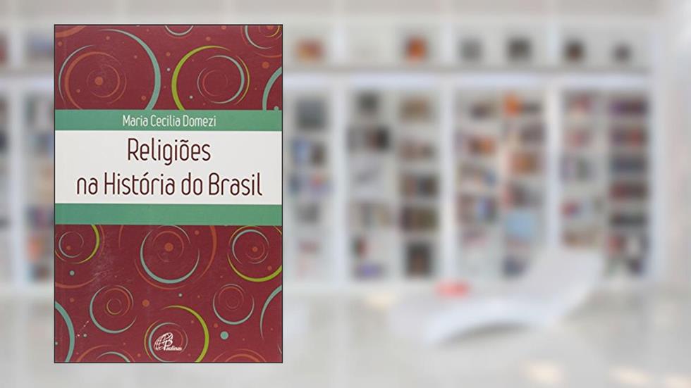 Religiões na História do Brasil, do autor Maria Cecília Domezi