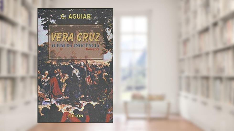Vera Cruz - o Fim da Inocência, do autor Clarimundo Aguiar