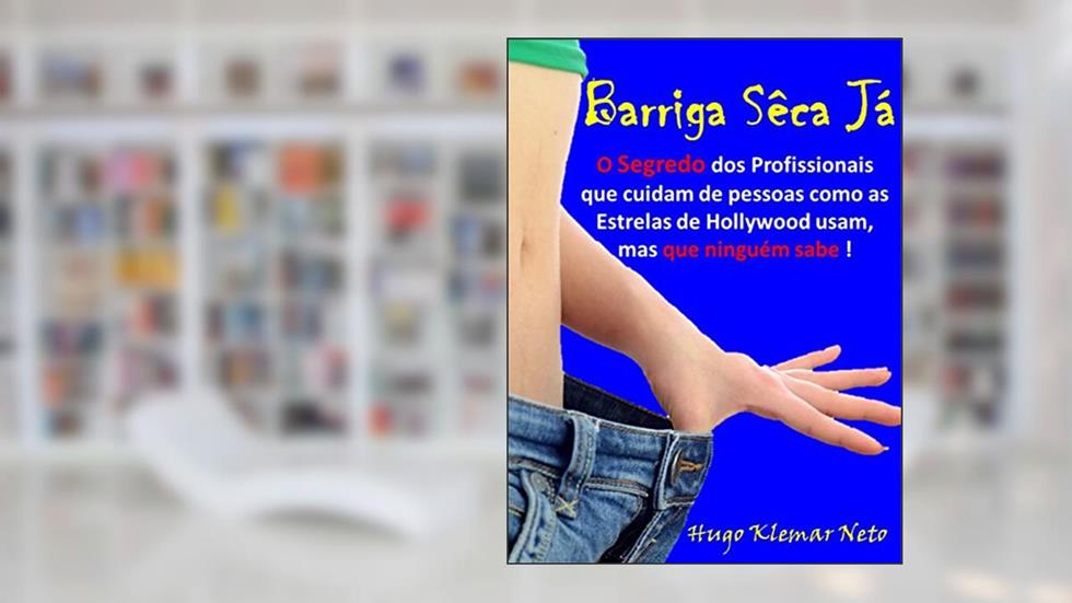 Barriga Seca Ja: Como perder Gordura Abdominal de forma Rápida e Fácil., do autor Hugo Klemar Neto