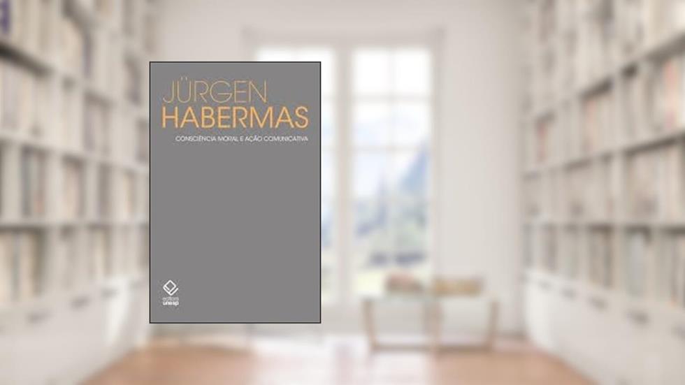 Consciência Moral E Ação Comunicativa, do autor JÜRGEN HABERMAS