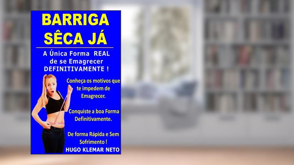 BARRIGA SÊCA JÁ: A Única Forma REAL de se Emagrecer DEFINITIVAMENTE !, do autor HUGO KLEMAR NETO