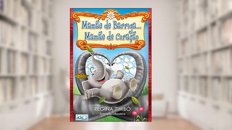 Mamãe de Barriga... Mamãe de Coração, do autor Regina Timbó