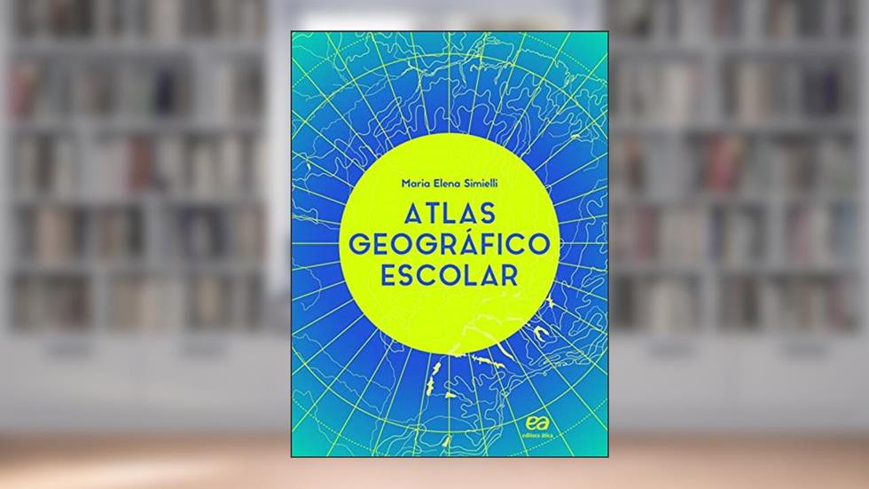 Atlas geográfico escolar - Volume único, do autor Maria Elena Simielli